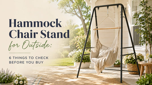 Hammock Chair Stand for Outside: 6 Things to Check Before You Buy