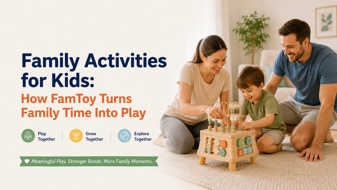 Family Activities for Kids: How FamToy Turns Family Time Into Play